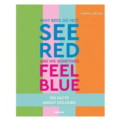 Why bees do not see red and we sometimes feel blue - Zoelzer, Joanna