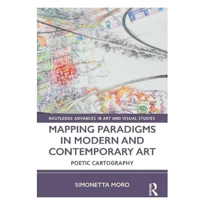 Mapping Paradigms in Modern and Contemporary Art - Moro, Simonetta (Institute for Doctoral Studi