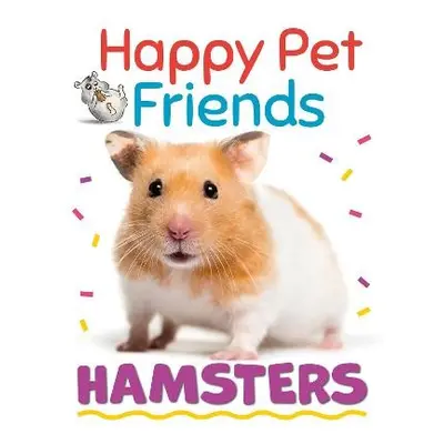 Happy Pet Friends: Hamsters - Howell, Izzi