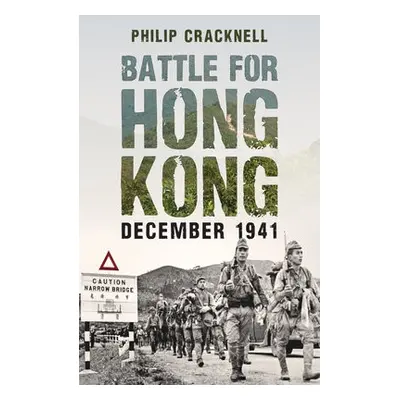 Battle for Hong Kong, December 1941 - Cracknell, Philip