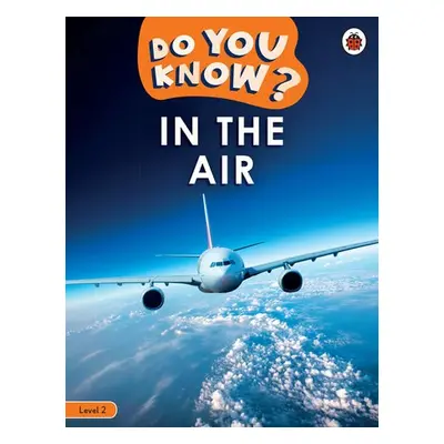 Do You Know? Level 2 - In the Air - Ladybird