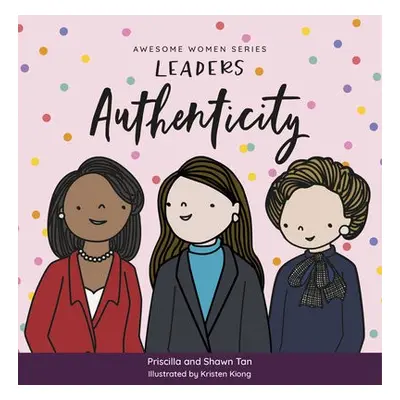 Awesome Women Series: Leaders Authenticity - Tan, Priscilla a Tan, Shawn