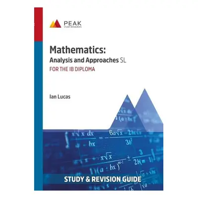 Mathematics: Analysis and Approaches SL - Lucas, Ian