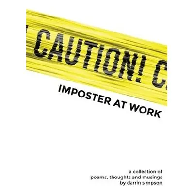 Caution Imposter at Work - Simpson, Darrin