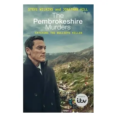 Pembrokeshire Murders - Wilkins, Steve a Hill, Jonathan