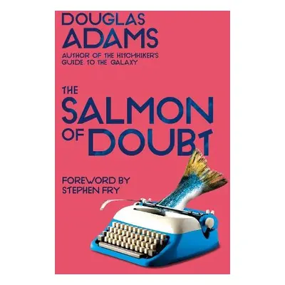 Salmon of Doubt - Adams, Douglas