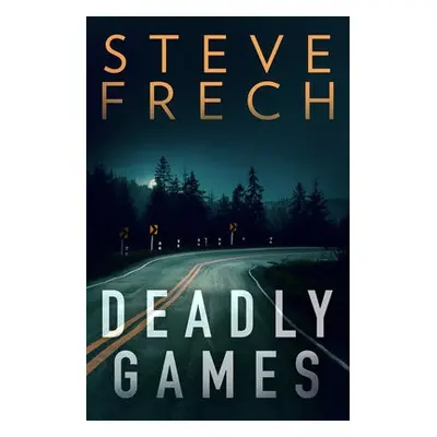 Deadly Games - Frech, Steve