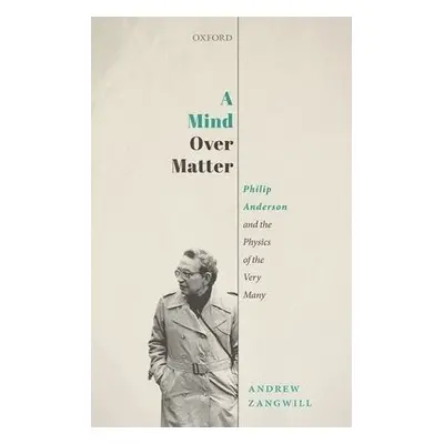 Mind Over Matter - Zangwill, Andrew (Professor of Physics, Professor of Physics, School of Physi