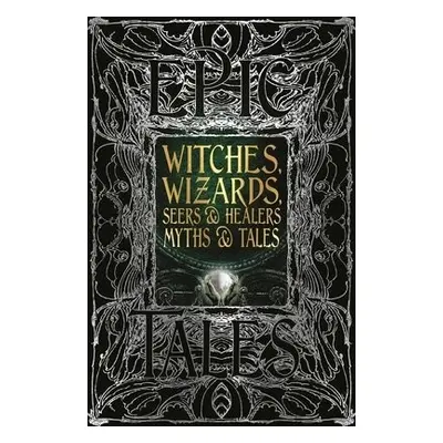 Witches, Wizards, Seers a Healers Myths a Tales