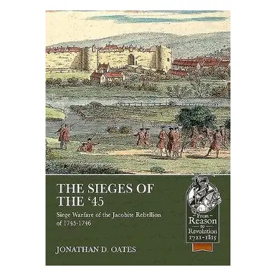 Sieges of the '45 - Oates, Jonathan D.