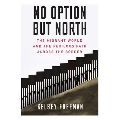 No Option But North - Freeman, Kelsey