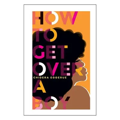 How To Get Over A Boy - Eggerue, Chidera