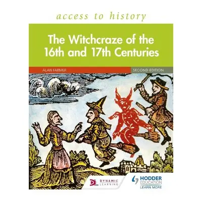 Access to History: The Witchcraze of the 16th and 17th Centuries Second Edition - Farmer, Alan