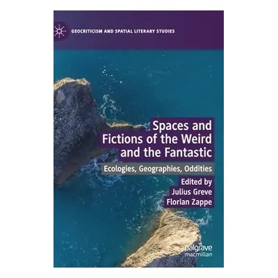 Spaces and Fictions of the Weird and the Fantastic