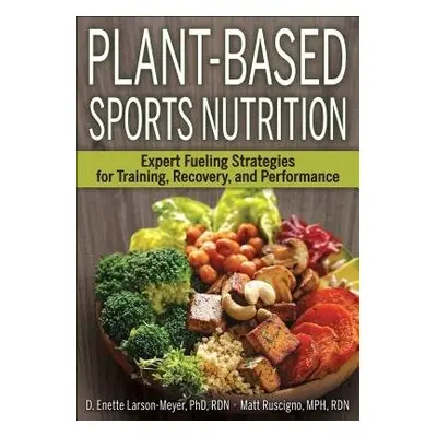 Plant-Based Sports Nutrition - Larson-Meyer, D. Enette a Ruscigno, Matt