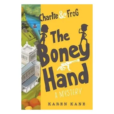 Charlie and Frog: The Boney Hand - Kane, Karen