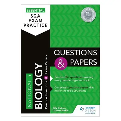 Essential SQA Exam Practice: National 5 Biology Questions and Papers - Dickson, Billy a Moffat, 