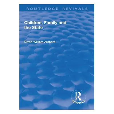 Children, Family and the State - Archard, David William