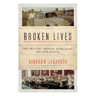 Broken Lives - Jarausch, Konrad H.