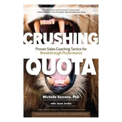 Crushing Quota: Proven Sales Coaching Tactics for Breakthrough Performance - Vazzana, Michelle a