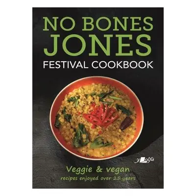 No Bones Jones Festival Cookbook - Veggie a Vegan Recipes Enjoyed over 25 Years - Jones, Hugh a 