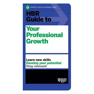 HBR Guide to Your Professional Growth - Harvard Business Review