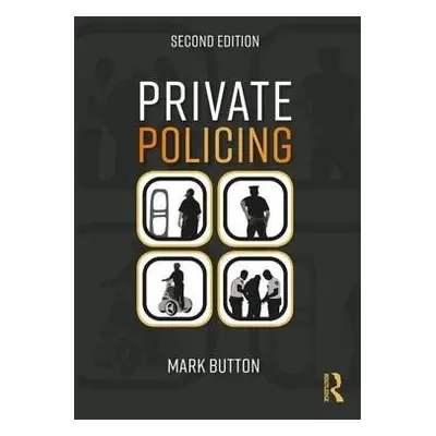 Private Policing - Button, Mark (University of Portsmouth, UK)