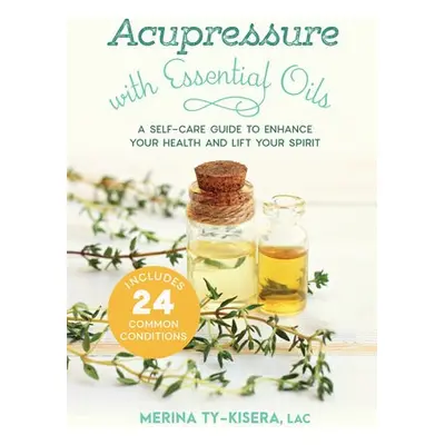 Acupressure with Essential Oils - Ty-Kisera, Merina