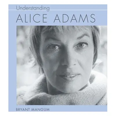 Understanding Alice Adams - Mangum, Bryant