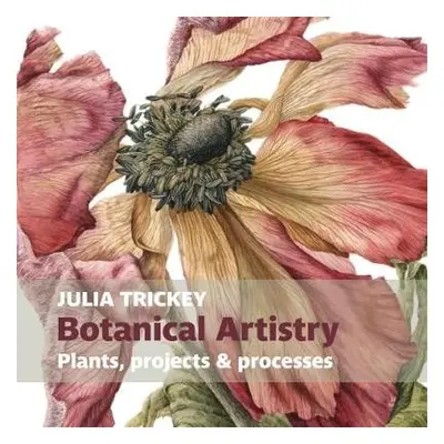 Botanical artistry - Trickey, Julia