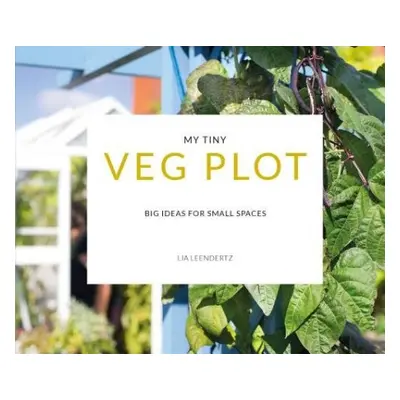 My Tiny Veg Plot - Leendertz, Lia a Diacono, Mark