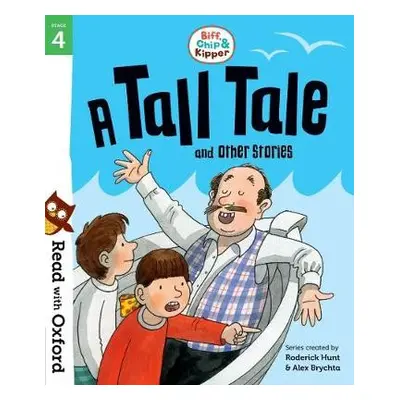 Read with Oxford: Stage 4: Biff, Chip and Kipper: A Tall Tale and Other Stories - Hunt, Roderick