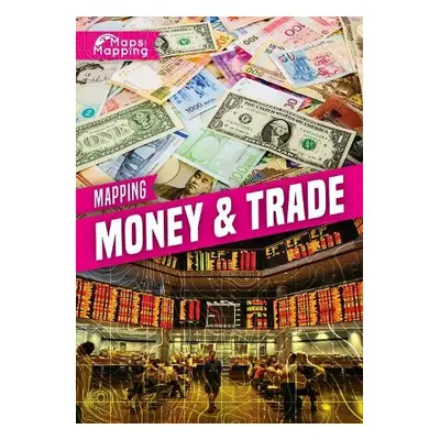 Mapping Money a Trade - Brinded, Alex