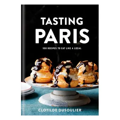 Tasting Paris - Dusoulier, Clotilde