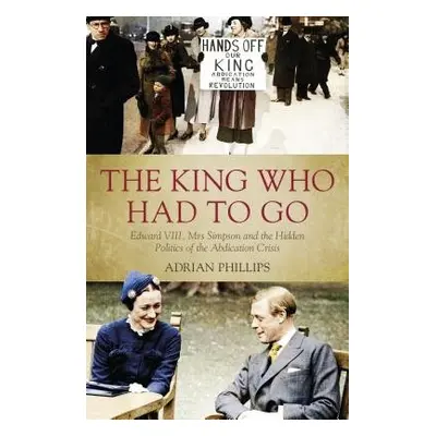 King Who Had To Go - Phillips, Adrian