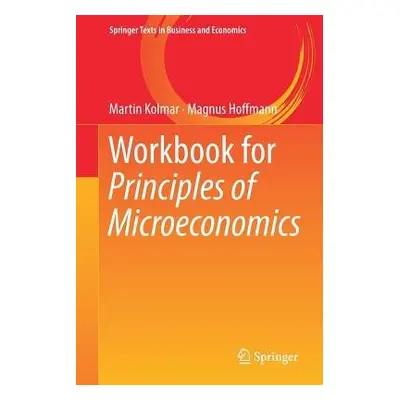 Workbook for Principles of Microeconomics - Kolmar, Martin a Hoffmann, Magnus