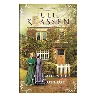 Ladies of Ivy Cottage - Klassen, Julie