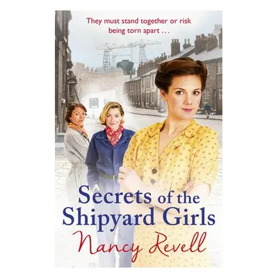 Secrets of the Shipyard Girls - Revell, Nancy