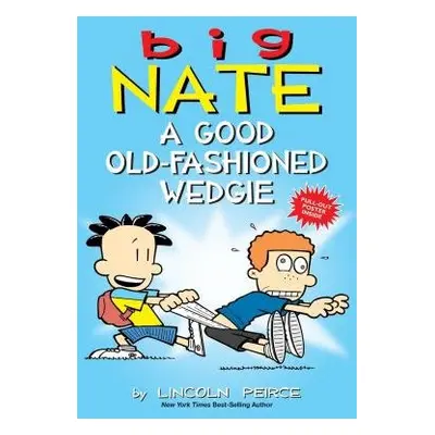 Big Nate: A Good Old-Fashioned Wedgie - Peirce, Lincoln