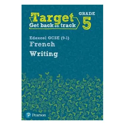 Target Grade 5 Writing Edexcel GCSE (9-1) French Workbook - Bourdais, Daniele a Talon, Genevieve