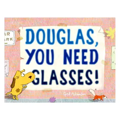 Douglas, You Need Glasses! - Adamson, Ged