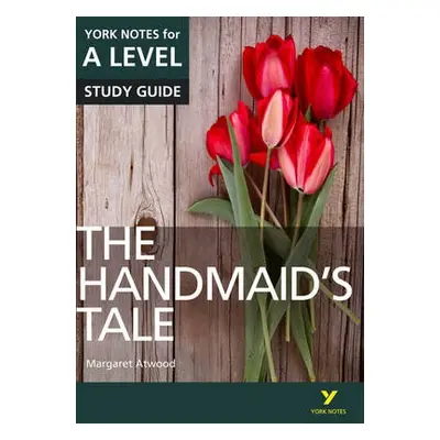 Handmaid’s Tale: York Notes for A-level everything you need to catch up, study and prepare for a