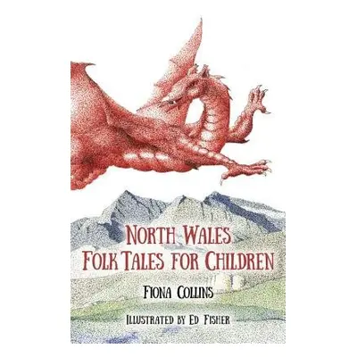 North Wales Folk Tales for Children - Collins, Fiona