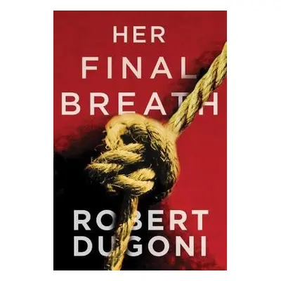 Her Final Breath - Dugoni, Robert