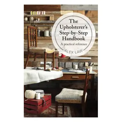 Upholsterer's Step-by-Step Handbook - Law, Alex