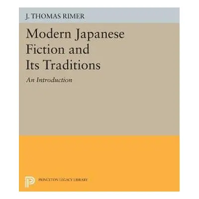 Modern Japanese Fiction and Its Traditions - Rimer, J. Thomas