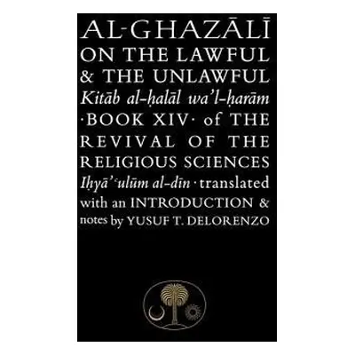 Al-Ghazali on the Lawful and the Unlawful - al-Ghazali, Abu Hamid