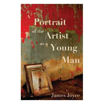 Portrait of the Artist as a Young Man - James, Joyce