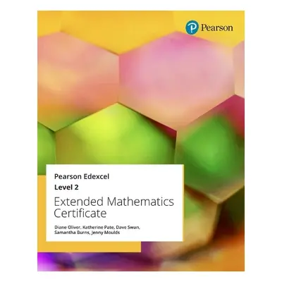 Pearson Edexcel Extended Mathematics Certificate: Level 2 - Oliver, Diane a Pate, Katherine a Sw