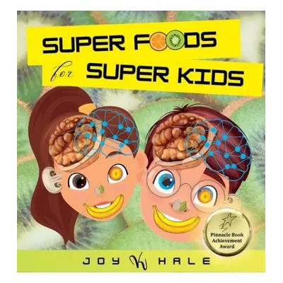 Super Foods for Super Kids - Hale, Joy K